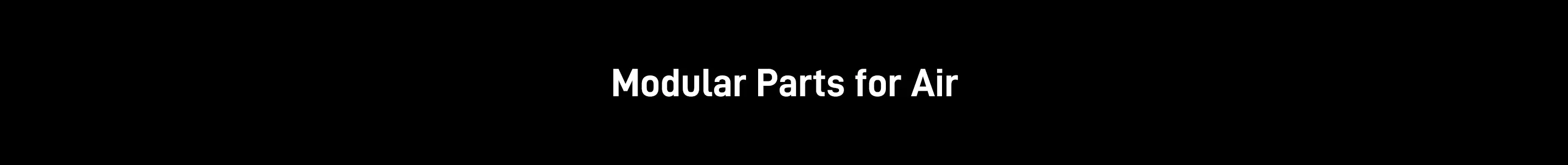 Modular Parts for Air