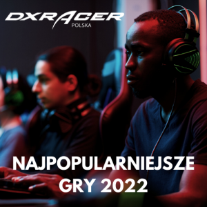 NAJPOPULARNIEJSZE GRY 2022